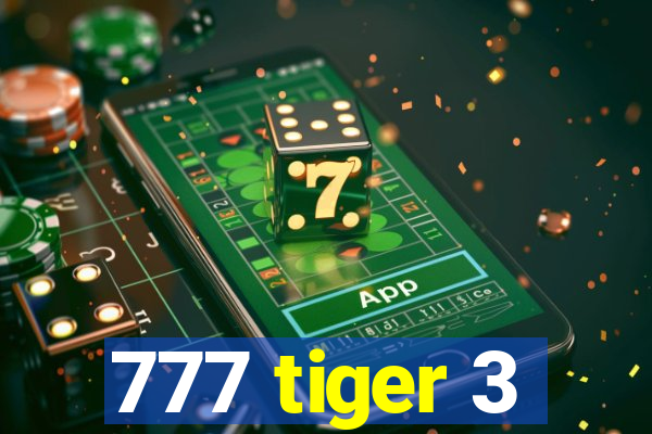 777 tiger 3